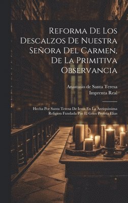 Reforma De Los Descalzos De Nuestra Señora Del Carmen, De La Primitiva Observancia