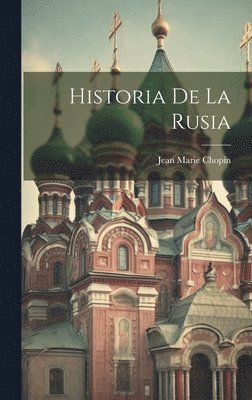 Jean Marie Chopin - Historia De La Rusia, Inbunden. Tillgänglighet: Tillfälligt slut