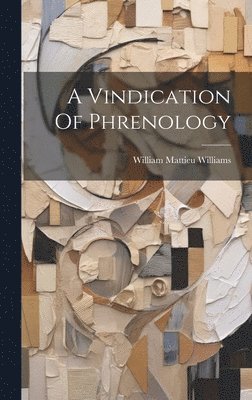 William Mattieu Williams - Vindication Of Phrenology, Inbunden