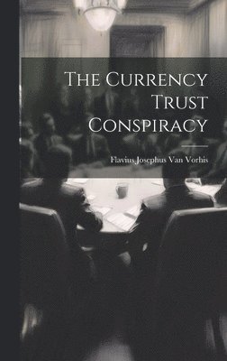 Currency Trust Conspiracy