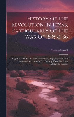 Chester Newell - History Of The Revolution In Texas, Particularly Of The War Of 1835 & '36, Inbunden