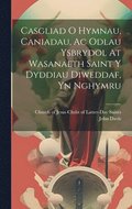 Casgliad O Hymnau, Caniadau, Ac Odlau Ysbrydol At Wasanaeth Saint Y Dyddiau Diweddaf, Yn Nghymru