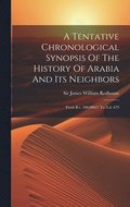 Tentative Chronological Synopsis Of The History Of Arabia And Its Neighbors