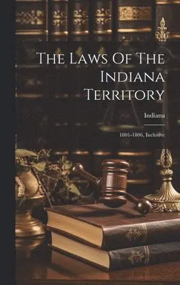Indiana - Laws Of The Indiana Territory, Inbunden. Tillgänglighet: Lägg i varukorg