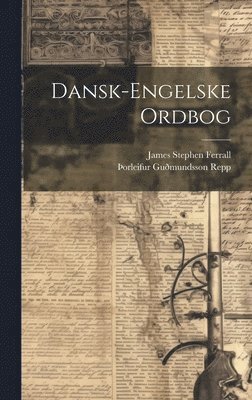 James Stephen Ferrall, þOrleifur Guðmundsson Repp - Dansk-engelske Ordbog, Inbunden