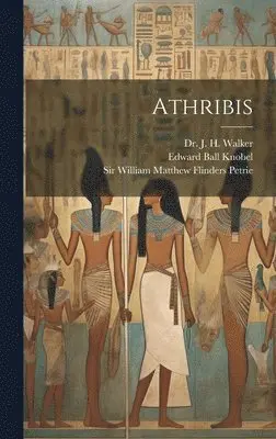 William Matthew Flinders Petrie, J H Walker, Edward Ball Knobel - Athribis, Inbunden. Tillgänglighet: Lägg i varukorg