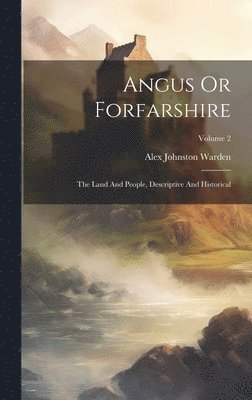 Alex Johnston Warden - Angus Or Forfarshire, Inbunden. Tillgänglighet: Lägg i varukorg