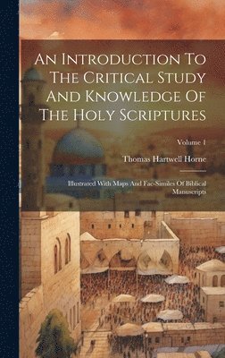 Thomas Hartwell Horne - Introduction To The Critical Study And Knowledge Of The Holy Scriptures, Inbunden