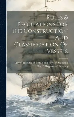 Lloyd's Register of British and Foreign, Lloyd's Register of Shipping (Firm 19 - Rules & Regulations For The Construction And Classification Of Vessels, Inbunden. Tillgänglighet: Lägg i varukorg