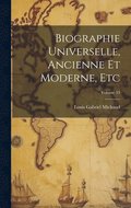 Biographie Universelle, Ancienne Et Moderne, Etc; Volume 53