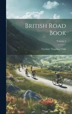 Cyclists' Touring Club - British Road Book; Volume 1, Inbunden. Tillgänglighet: Tillfälligt slut