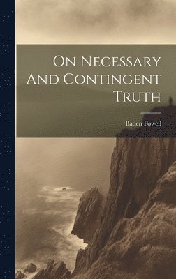 Baden Powell - On Necessary And Contingent Truth, Inbunden. Tillgänglighet: Lägg i varukorg