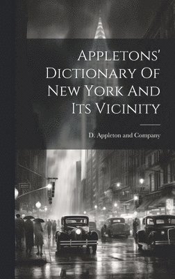 Appletons' Dictionary Of New York And Its Vicinity