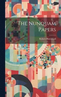 Robert Blatchford - Nunquam Papers, Inbunden. Tillgänglighet: Lägg i varukorg