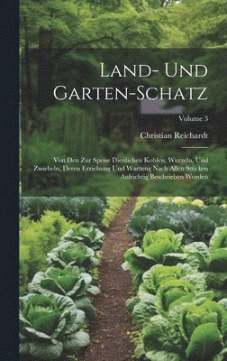 Christian Reichardt - Land- Und Garten-schatz, Inbunden