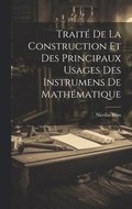 Trait� De La Construction Et Des Principaux Usages Des Instrumens De Math�matique