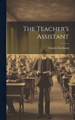 Charles Northend - Teacher's Assistant, Inbunden. Tillgänglighet: Lägg i varukorg
