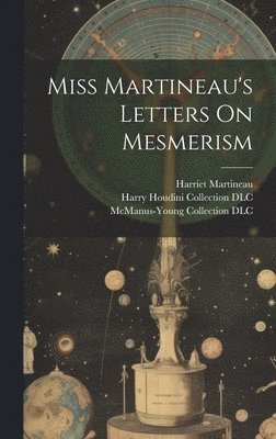 Harriet Martineau, Ya Pamphlet Collection (Library of Co, Harry Houdini Collection (Library of - Miss Martineau's Letters On Mesmerism, Inbunden