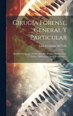 Juan Fernández del Valle - Cirugía Forense, General Y Particular, Inbunden. Tillgänglighet: Lägg i varukorg