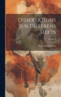 Dissertations Sur Diffrens Sujets; Volume 1
