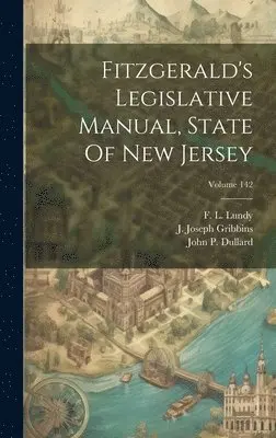 F L Lundy, Thomas F Fitzgerald, Louis C Gosson - Fitzgerald's Legislative Manual, State Of New Jersey; Volume 142, Inbunden. Tillgänglighet: Lägg i varukorg