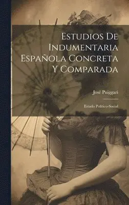 José Puiggarí - Estudios De Indumentaria Española Concreta Y Comparada, Inbunden. Tillgänglighet: Lägg i varukorg