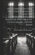 Erl�uterungen �ber den Code Napoleon und die gro�herzoglich badische b�rgerliche Gesezgebung, Erster Band