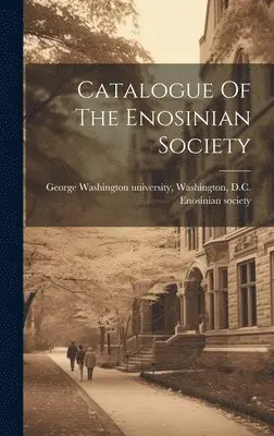 Washing George Washington University - Catalogue Of The Enosinian Society, Inbunden. Tillgänglighet: Lägg i varukorg