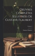 Oeuvres compltes illustres de Gustave Flaubert; Volume 2