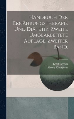 Ernst Leyden, Georg Klemperer - Handbuch der Ernährungstherapie und Diätetik. Zweite umgearbeitete Auflage. Zweiter Band., Inbunden. Tillgänglighet: Lägg i varukorg