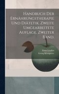 Handbuch der Ernhrungstherapie und Ditetik. Zweite umgearbeitete Auflage. Zweiter Band.