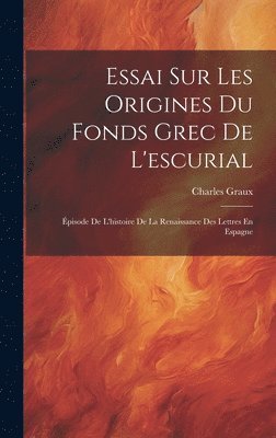 Charles Graux - Essai Sur Les Origines Du Fonds Grec De L'escurial, Inbunden. Tillgänglighet: Tillfälligt slut