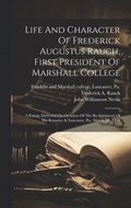 Life And Character Of Frederick Augustus Rauch, First President Of Marshall College