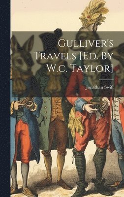 Jonathan Swift - Gulliver's Travels [ed. By W.c. Taylor], Inbunden