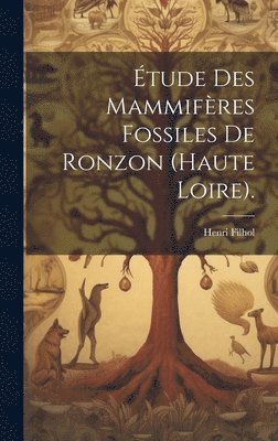 Henri Filhol - Étude Des Mammifères Fossiles De Ronzon (haute Loire)., Inbunden. Tillgänglighet: Lägg i varukorg