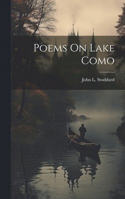 John L. (John Lawson) Stoddard - Poems On Lake Como, Inbunden
