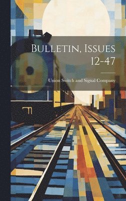 Union Switch And Signal Company - Bulletin, Issues 12-47, Inbunden. Tillgänglighet: Lägg i varukorg