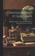 Chteaubriand Et Son Temps