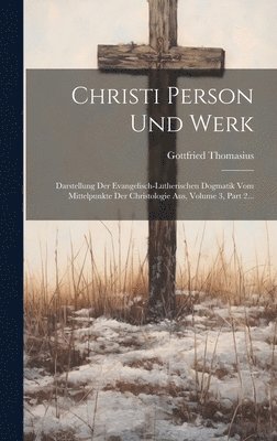 Gottfried Thomasius - Christi Person Und Werk, Inbunden