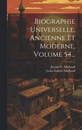Biographie Universelle, Ancienne Et Moderne, Volume 54...