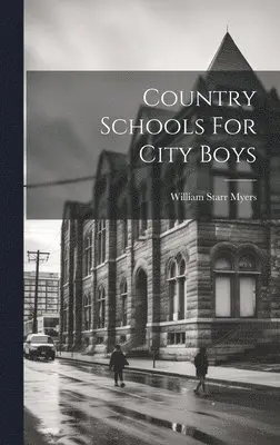William Starr Myers - Country Schools For City Boys, Inbunden. Tillgänglighet: Lägg i varukorg