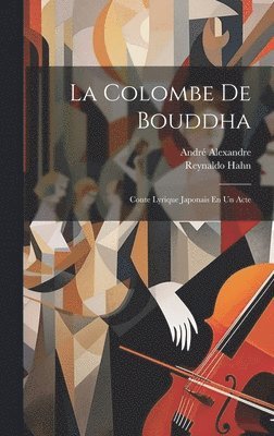 Reynaldo Hahn, Alexandre André - Colombe De Bouddha, Inbunden