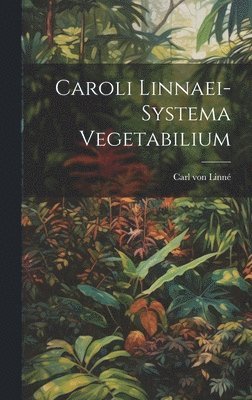 Carl Von Linné - Caroli Linnaei-systema Vegetabilium, Inbunden. Tillgänglighet: Lägg i varukorg
