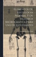Elementos De Histolog�a Normal Y De T�chnica Micrografica Para Uso De Estudiantes