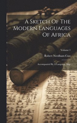 Robert Needham Cust - Sketch Of The Modern Languages Of Africa, Inbunden