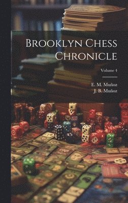 J B Muñoz, E M Muñoz - Brooklyn Chess Chronicle; Volume 4, Inbunden. Tillgänglighet: Lägg i varukorg