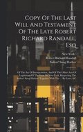 Copy Of The Last Will And Testament Of The Late Robert Richard Randall, Esq