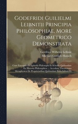 Gottfried Wilhelm Leibniz (Freiherr V, Michael Gottlieb Hansch - Godefridi Guilielmi Leibnitii Principia Philosophiae, More Geometrico Demonstrata, Inbunden