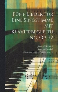 Fnf Lieder Fr Eine Singstimme Mit Klavierbegleitung, Op. 32