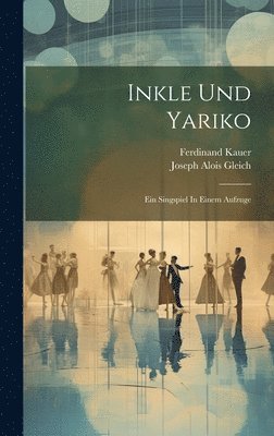 Ferdinand Kauer - Inkle Und Yariko, Inbunden. Tillgänglighet: Lägg i varukorg